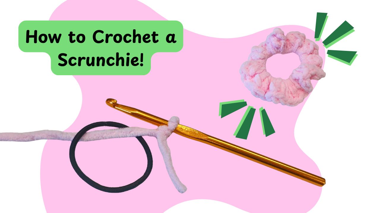 How to Crochet a Scrunchie (Beginner-Friendly Guide + Free Pattern)