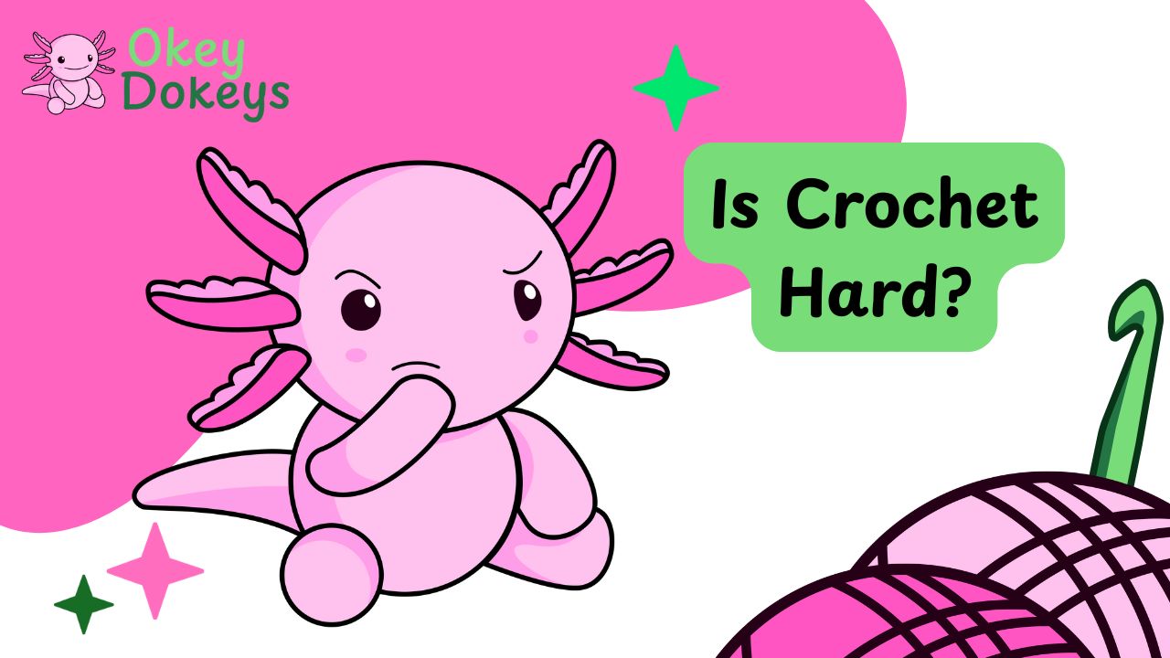 Is Crochet Hard? Alexia the Axolotl is pondering if crochet is hard