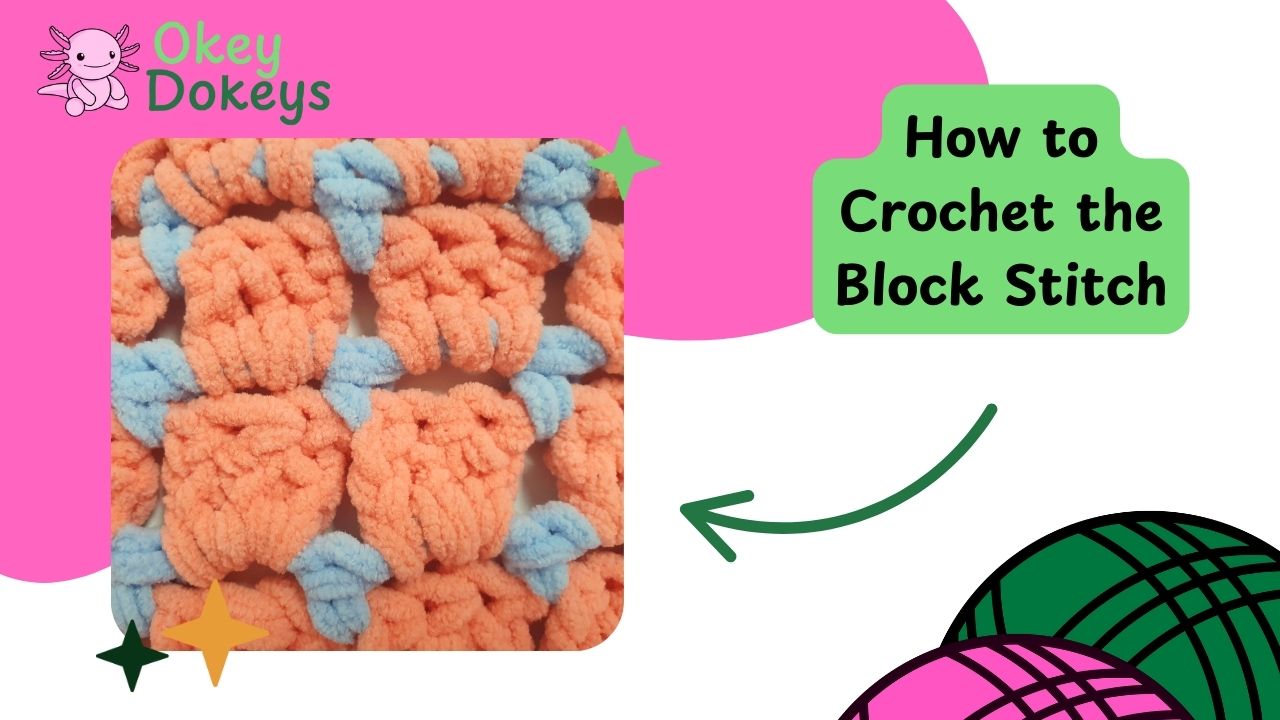 Okey Dokeys tutorial thumbnail showing how to crochet the block stitch