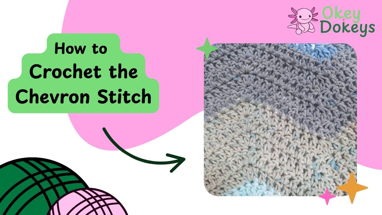 Tutorial cover graphic with Okey Dokeys branding and a chevron stitch swatch titled how to crochet the chevron stitch
