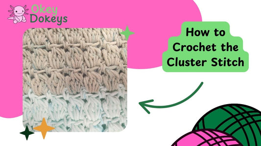 Okey Dokeys “How to Crochet the Cluster Stitch” tutorial cover with close-up of a textured cluster stitch swatch.