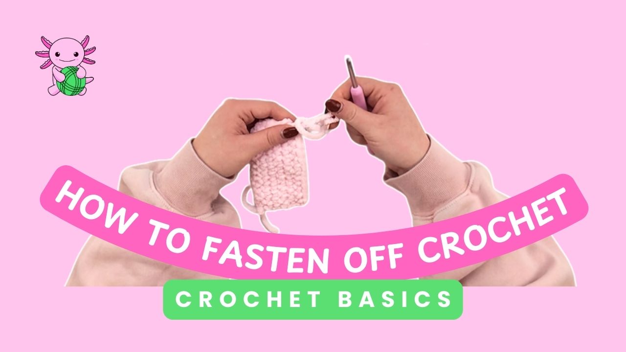 How to Fasten Off Crochet