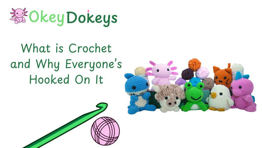 what is crochet and how okey dokeys can help you start your crochet journey
